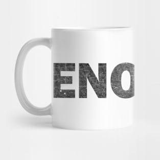 Enough Mug